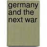 Germany and the Next War door Friedrich von Bernhardi