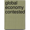 Global Economy Contested door Taylor Marcus