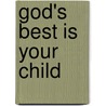 God's Best Is Your Child door Dr Jeanne Sheffield