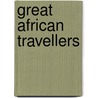 Great African Travellers door William Henry Giles Kingston