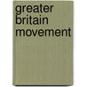 Greater Britain Movement by Nethanel Willy