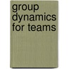 Group Dynamics for Teams by Daniel J. Levi