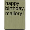 Happy Birthday, Mallory! door Laurie B. Friedman