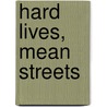 Hard Lives, Mean Streets by Prof Jana L. Jasinski