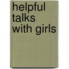 Helpful Talks With Girls by Elizabeth Ketling
