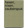 Hexen, Nixen, Zauberspuk by Monika Auböck