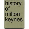 History of Milton Keynes door Ronald Cohn