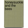 Honeysuckle and the Bees door Lara Faraway