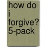 How Do I Forgive? 5-Pack door Everett L. Worthington Jr