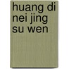 Huang Di Nei Jing Su Wen by Paul Unschuld