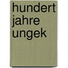 Hundert Jahre ungek by Gabriella Engelmann