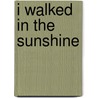 I Walked in the Sunshine door Shirley S. Stuart