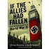 If the Allies Had Fallen