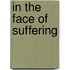 In the Face of Suffering