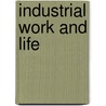 Industrial Work and Life door Massimiliano Mollona