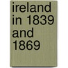 Ireland in 1839 and 1869 by H.S. Thompson