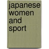 Japanese Women And Sport by Robin Kietlinski