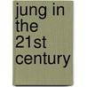 Jung in the 21st Century by John Ryan Haule