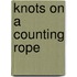 Knots on a Counting Rope