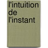 L'Intuition De L'Instant door Gaston Bachelard