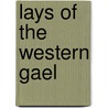 Lays of the Western Gael by Samuel Ferguson
