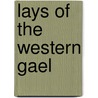 Lays of the Western Gael door Samuel Ferguson