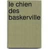 Le Chien Des Baskerville door Sir Arthur Conan Doyle
