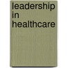 Leadership in Healthcare door Lesley Dowding