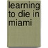 Learning To Die In Miami