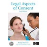 Legal Aspects Of Consent by Bridgit C. Dimond