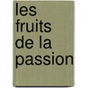 Les Fruits de La Passion by Helene Jaccomard