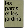 Les Parcs Et Les Jardins by Andr Lefvre