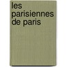 Les Parisiennes De Paris by Theodore Faullain de Banville