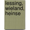 Lessing, Wieland, Heinse door Heinrich Pröhle