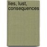 Lies, Lust, Consequences by Alex Richardson