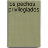 Los Pechos Privilegiados by Juan Ruiz De Alarcón