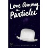 Love Among the Particles door Norman Lock