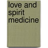 Love and Spirit Medicine door Shonagh Home