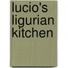 Lucio's Ligurian Kitchen by David Dale
