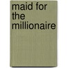 Maid For The Millionaire door Susan Meier