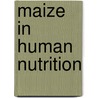Maize in Human Nutrition by Food and Agriculture Organization of the United Nations