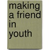 Making A Friend In Youth by Robert L. Selman