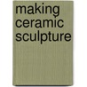 Making Ceramic Sculpture door Raul Acero