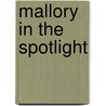 Mallory in the Spotlight door Laurie B. Friedman