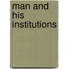 Man And His Institutions door Noble A. Richardson