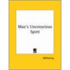 Man's Unconscious Spirit door Wilfrid Lay