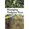 Managing Turfgrass Pests by Thomas L. Watschke