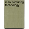 Manufacturing Technology door Molly W. Williams