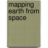 Mapping Earth From Space door Robert Snedden