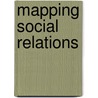 Mapping Social Relations door Marie Campbell